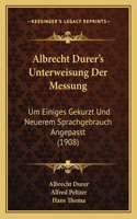 Albrecht Durer's Unterweisung Der Messung