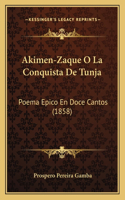 Akimen-Zaque O La Conquista De Tunja