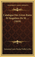 Catalogue Des Livres Rares Et Singuliers De M. ... (1819)