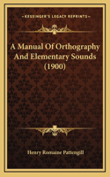 A Manual Of Orthography And Elementary Sounds (1900)