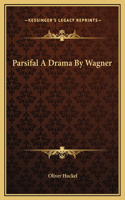 Parsifal A Drama By Wagner