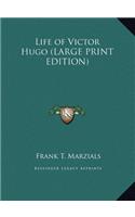Life of Victor Hugo
