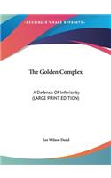 The Golden Complex: A Defense of Inferiority (Large Print Edition)