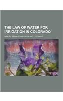 The Law of Water for Irrigation in Colorado