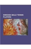 Swedish Male Tennis Players: Anders Jarryd, Andreas Siljestrom, Andreas Vinciguerra, Bjorn Borg, Bjorn Rehnquist, Carl-Olof Nylen, Carl Kempe, Chri(English)