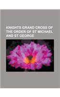 Knights Grand Cross of the Order of St Michael and St George: Thomas Playford IV, Thabo Mbeki, Hosni Mubarak, George V, Herbert Kitchener, 1st Earl KI(English)