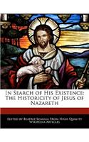 In Search of His Existence: The Historicity of Jesus of Nazareth