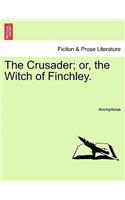 Crusader; Or, the Witch of Finchley.