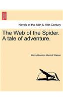 The Web of the Spider. a Tale of Adventure.: (English)