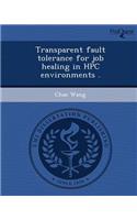 Transparent Fault Tolerance for Job Healing in HPC Environments