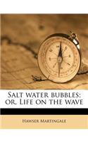 Salt Water Bubbles; Or, Life on the Wave