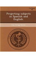 Projecting Subjects in Spanish and English