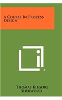A Course In Process Design