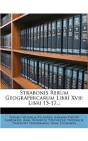 Strabonis Rerum Geographicarum Libri XVII: Libri 15-17...