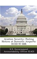 Aviation Security: Posting Notices at Domestic Airports: Rced-97-88r