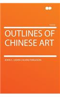 Outlines of Chinese Art: (English)