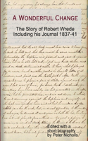 Wonderful Change - the story of Robert Wrede including his Journal 1837-41