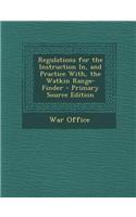 Regulations for the Instruction In, and Practice With, the Watkin Range-Finder - Primary Source Edition