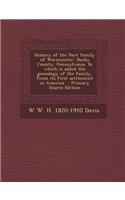 History of the Hart Family of Warminster, Bucks County, Pennsylvania. to Which Is Added the Genealogy of the Family, from Its First Settlement in Amer