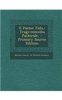 Il Pastor Fido,: Tragi-Comedia Pastorale,
