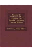 Madame de Montespan Et La Legende Des Poisons - Primary Source Edition