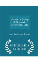 Nahda a Story of Spanish-American Life - Scholar's Choice Edition
