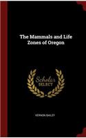 The Mammals and Life Zones of Oregon