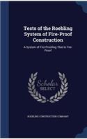 Tests of the Roebling System of Fire-Proof Construction: A System of Fire-Proofing That Is Fire-Proof