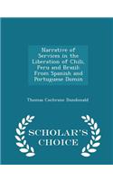 Narrative of Services in the Liberation of Chili, Peru and Brazil: From Spanish and Portuguese Domin - Scholar's Choice Edition