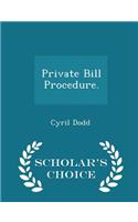 Private Bill Procedure. - Scholar's Choice Edition