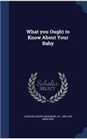 What you Ought to Know About Your Baby
