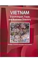 Vietnam Export-Import, Trade and Business Directory - Strategic, Practical Information and Contacts: (English)
