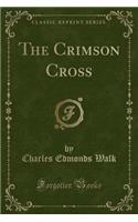 The Crimson Cross (Classic Reprint)