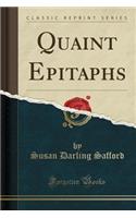 Quaint Epitaphs (Classic Reprint)