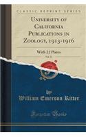 University of California Publications in Zoology, 1913-1916, Vol. 12: With 22 Plates (Classic Reprint): With 22 Plates (Classic Reprint)