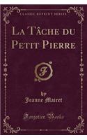 La Tâche Du Petit Pierre (Classic Reprint)