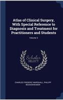 Atlas of Clinical Surgery, With Special Reference to Diagnosis and Treatment for Practitioners and Students; Volume 3