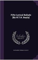 Fifty Lyrical Ballads [By N.T.H. Bayly]