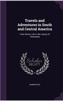 Travels and Adventures in South and Central America: First Series: Life in the Llanos of Venezuela