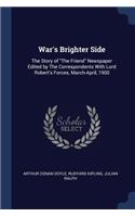 War's Brighter Side: The Story of The Friend Newspaper Edited by The Correspondents With Lord Robert's Forces, March-April, 1900