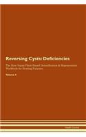 Reversing Cysts: Deficiencies The Raw Vegan Plant-Based Detoxification & Regeneration Workbook for Healing Patients. Volume 4