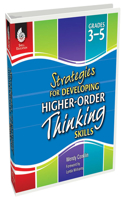 Strategies for Developing Higher-Order Thinking Skills Grades 3-5: Grades 3-5