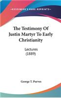 The Testimony of Justin Martyr to Early Christianity