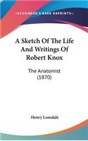 Sketch Of The Life And Writings Of Robert Knox: The Anatomist (1870)