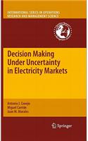 Decision Making Under Uncertainty in Electricity Markets