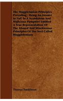 The Muggletonian Principles Prevailing: Being An Answer In Full To A Scandalous And Malicious Pamphlet Entitled A True Representation Of The Absurd And Mischievous Principles Of The Sect C(English)