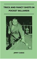 Trick And Fancy Shots In Pocket Billiards