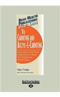 User's Guide to L-Carnitine and Acetyl-L-Carnitine: Learn How to Use These Supplements to Boost Your Energy and Mental Focus. (Large Print 16pt)