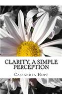 Clarity, A SImple Perception