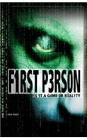 First Person: Is it a game or reality?